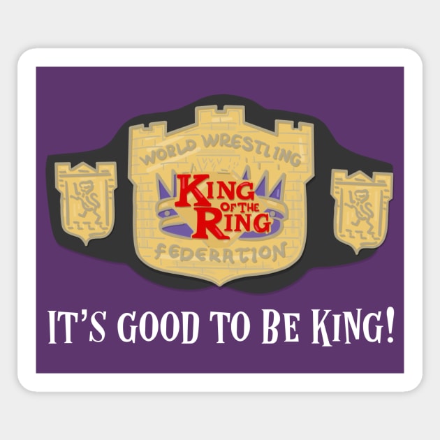 King of the Ring - It's Good to be King Sticker by TeamEmmalee